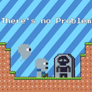 There&rsquo;s No Problem game.